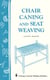 Chair Caning and Seat Weaving - Storey Country Wisdom Bulletin A-16