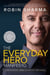 The Everyday Hero Manifesto - Activate Your Positivity, Maximize Your Productivity, Serve The World