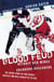 Blood Feud - Detroit Red Wings v. Colorado Avalanche: The Inside Story of Pro Sports' Nastiest and Best Rivalry of Its Era