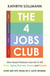 The 4 Jobs Club - How Smart Women Care for It All: Kids, Aging Parents, Home and Career