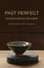 Past Perfect - Freedom from Perfection in Life and Faith