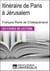 Itinéraire de Paris à Jérusalem de François René de Chateaubriand - Les Fiches de lecture d'Universalis