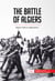 The Battle of Algiers - Algeria’s Fight for Independence