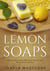 Lemon Soaps, Natural Lemon Soap Making for Dry Skin and Better Skin Protection - Homemade Lemon Soaps, #1