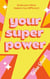 Your Superpower - Embrace what makes you different