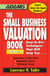 The Small Business Valuation Book - Easy-to-Use Techniques That Will Help You… Determine a fair price, Negotiate Terms, Minimize taxes