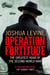 Operation Fortitude - The True Story of the Key Spy Operation of WWII That Saved D-Day
