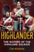 Highlander - The History of The Legendary Highland Soldier