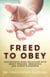 Freed to Obey: Discovering What Galatians Says About Freedom, Obedience, and Christ’s Kingdom