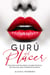 Gurú del Placer: Cómo Dar Placer Inolvidable a Mujeres Durante el Sexo para que Jamás te Borren de sus Mentes