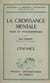 La croissance mentale (1). L'enfance - Étude de psychogénétique