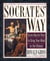 Socrates' Way - Seven Keys to Using Your Mind to the Utmost