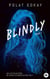 Blindly - Tome 1 - Le premier roman de l'influenceur star Polatandhisbooks