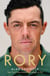 Rory - The Heartache and Triumph of Golf's Most Human Superstar