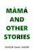 Màmá and Other Stories