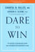 Dare to Win - The Blueprint to Building and Leading High Performance and Championship Teams