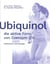 Ubiquinol: die aktive Form von CoenzymQ10 - Zellschutz und Energie