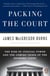 Packing the Court - The Rise of Judicial Power and the Coming Crisis of the Supreme Court