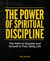 The Power of Spiritual Discipline: The Path to Success and Growth in Your Daily Life