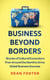 Business Beyond Borders - Stories, Tales and Lessons Learned from Working in 100 Cultures Around the World