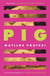 Pig - 'Fresh, full of character and utterly addictive' Alice Slater