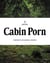Cabin Porn - Inspiration for Your Quiet Place Somewhere