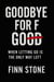 Goodbye For F Good - Stone Said It, #1