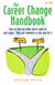 The Career Change Handbook 4th Edition - How to Find Out What You're Good at and Enjoy - Then Get Someone to Pay You for it