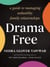 Drama Free - A Guide to Managing Unhealthy Family Relationships
