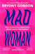 Mad Woman - Binge Eating. Menopause. OCD: How To Survive a World That Thinks You're The Problem