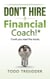 Don't Hire a Financial Coach! (Until You Read This Book) - Financial Freedom for Smart People