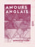 Amours anglais - Nouvelles