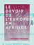 Le Devoir de l'Europe en Afrique - Enquête sur la proposition de M. Lucien Hubert, député, relative à la protection matérielle et morale des races indigènes