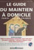 Le guide du maintien à domicile : Paris-Île de France
