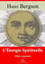 L’Énergie spirituelle – suivi d'annexes - Nouvelle édition 2019