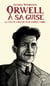 Orwell, à sa guise - La vie et l'œuvre d'un esprit libre