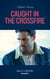 Caught In The Crossfire