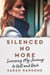 Silenced No More - Surviving My Journey to Hell and Back