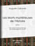 Les Morts mystérieuses de l'Histoire - Tome I - Rois, reines et princes français de Charlemagne à Louis XIII