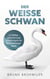 Der Weiße Schwan - 13 Erfolgsfaktoren und Erfahrungen im Risikomanagement