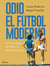 Odio el fútbol moderno - Un homenaje al fútbol de antaño