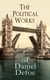 The Political Works of Daniel Defoe - Including The True-Born Englishman, An Essay upon Projects, The Complete English Tradesman & The Biography of the Author