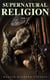 Supernatural Religion (Vol. 1-3) - An Inquiry Into the Reality of Divine Revelation (Complete Edition)