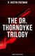 THE DR. THORNDYKE TRILOGY (Forensic Science Mysteries) - The Red Thumb Mark, The Eye Of Osiris & The Mystery Of 31 New Inn