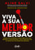 Viva a sua melhor versão - Conquiste o sucesso e equilíbrio na vida pessoal e profissional com o método que já impactou milhares de pessoas