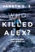 Who killed Alex? - The mystery that binds us