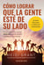 Cómo lograr que la gente esté de su lado - Su guía para encontrar refuerzos que le ayuden a alcanzar sus metas
