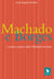 Machado e Borges - e outros ensaios sobre Machado de Assis