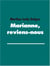 Marianne, reviens-nous