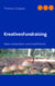 Kreatives Fundraising - Ideen entwickeln und modifizieren